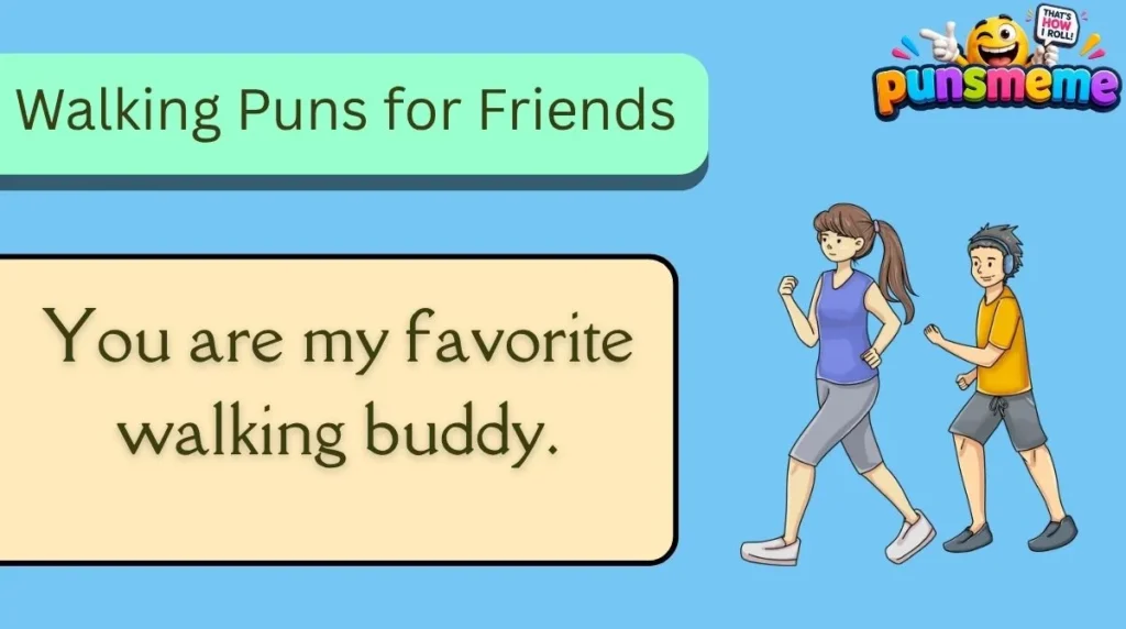 Walking Puns for Friends