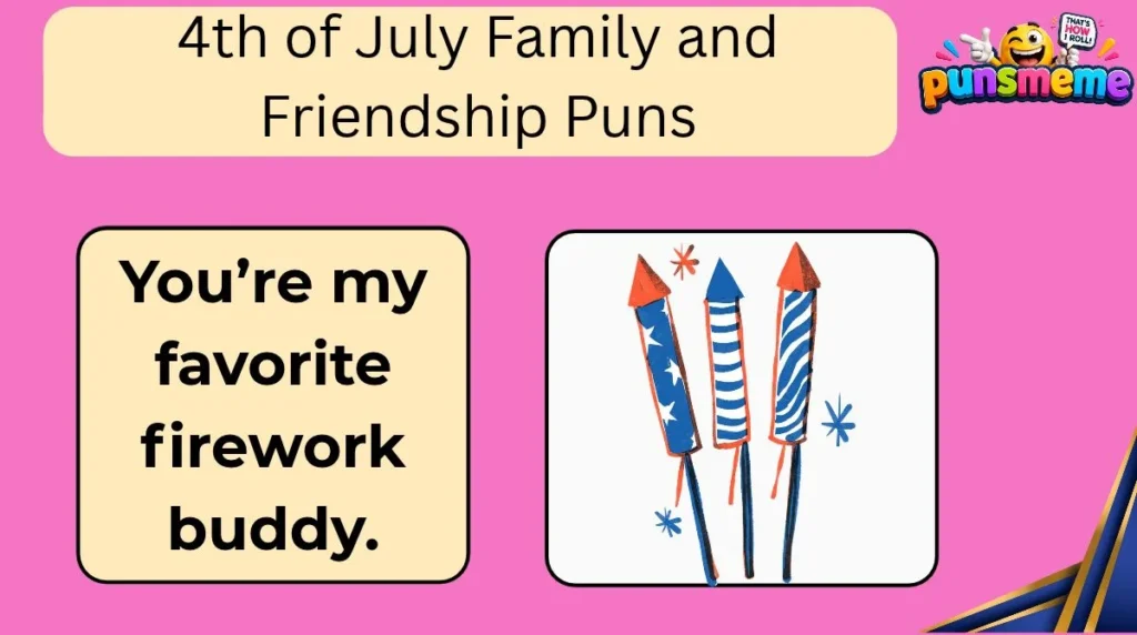 4th of July Family and Friendship Puns