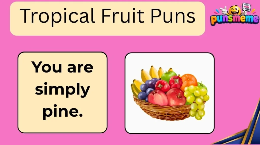 Tropical Fruit Puns