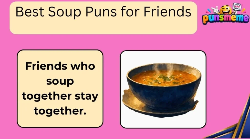 Best Soup Puns for Friends