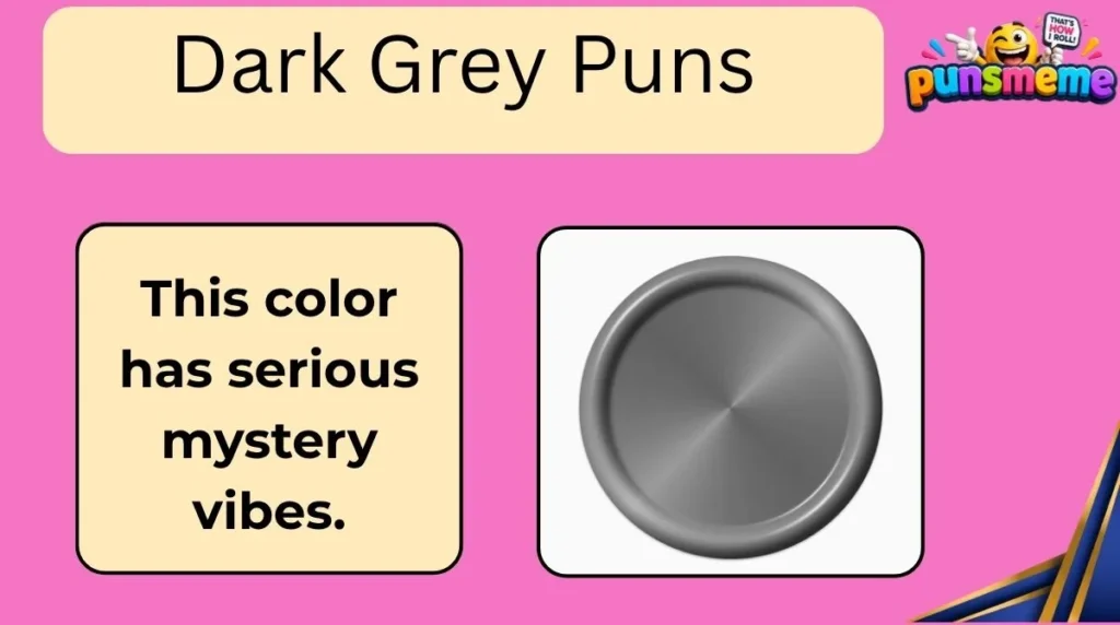 Dark Grey Puns