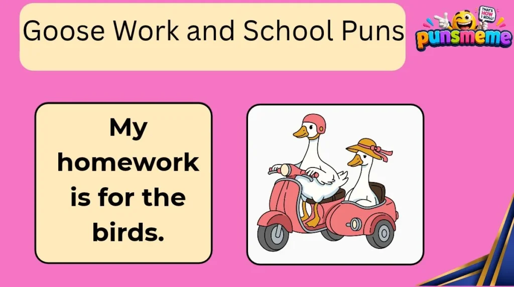 Goose Work and School Puns