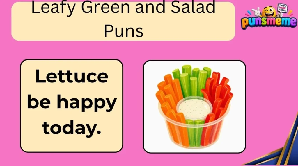 Leafy Green and Salad Puns