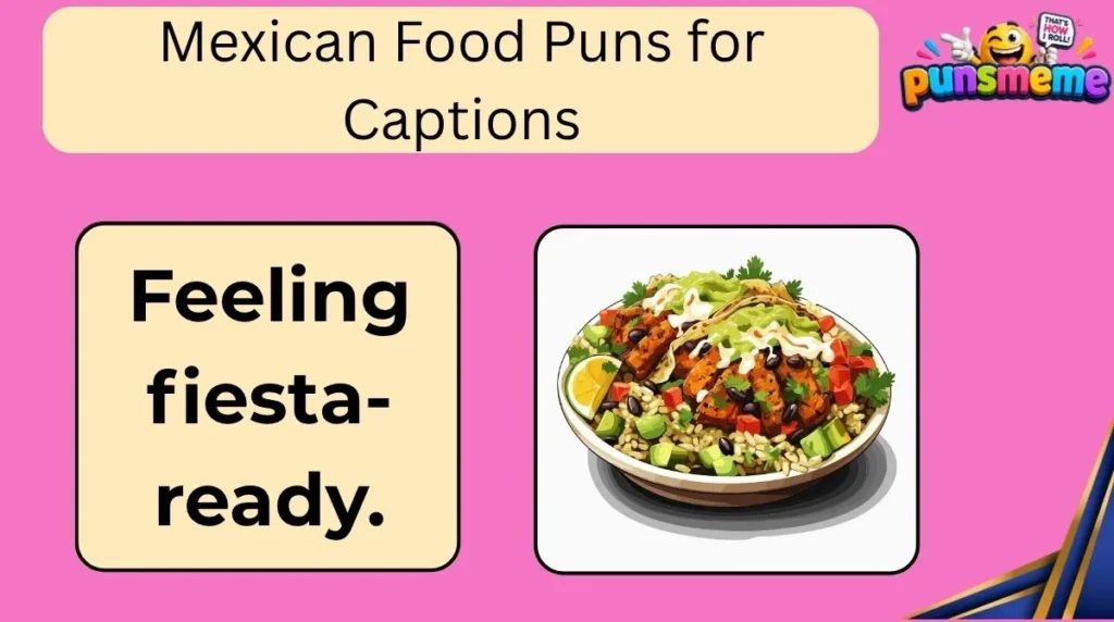 Mexican Food Puns for Captions
