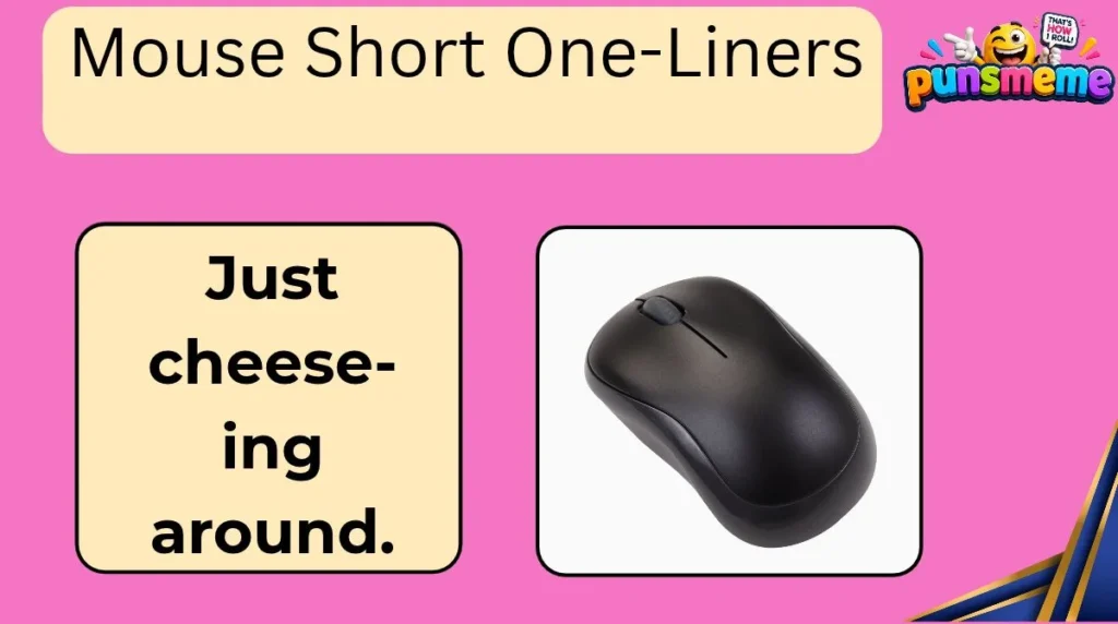 Mouse Short One-Liners