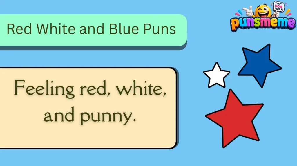 Red White and Blue Puns