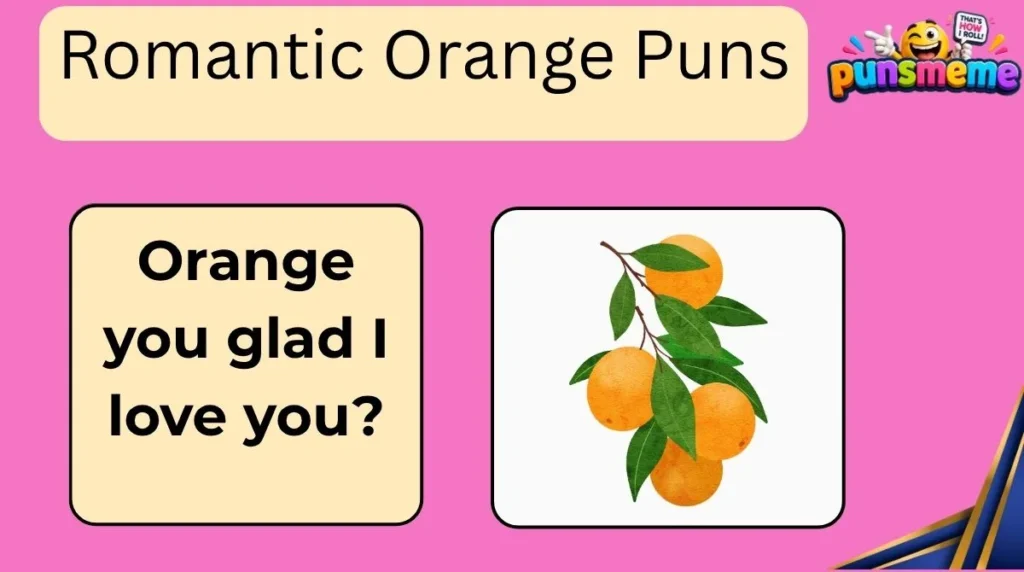Romantic Orange Puns