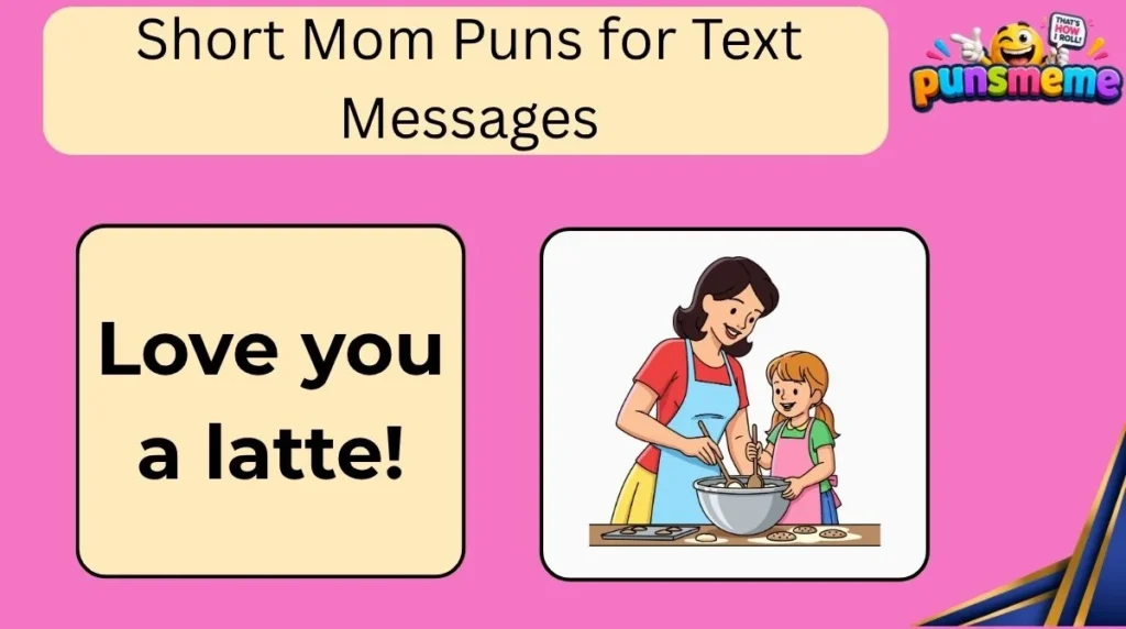 Short Mom Puns for Text Messages