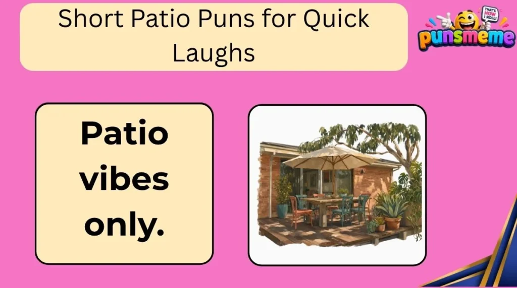Short Patio Puns for Quick Laughs