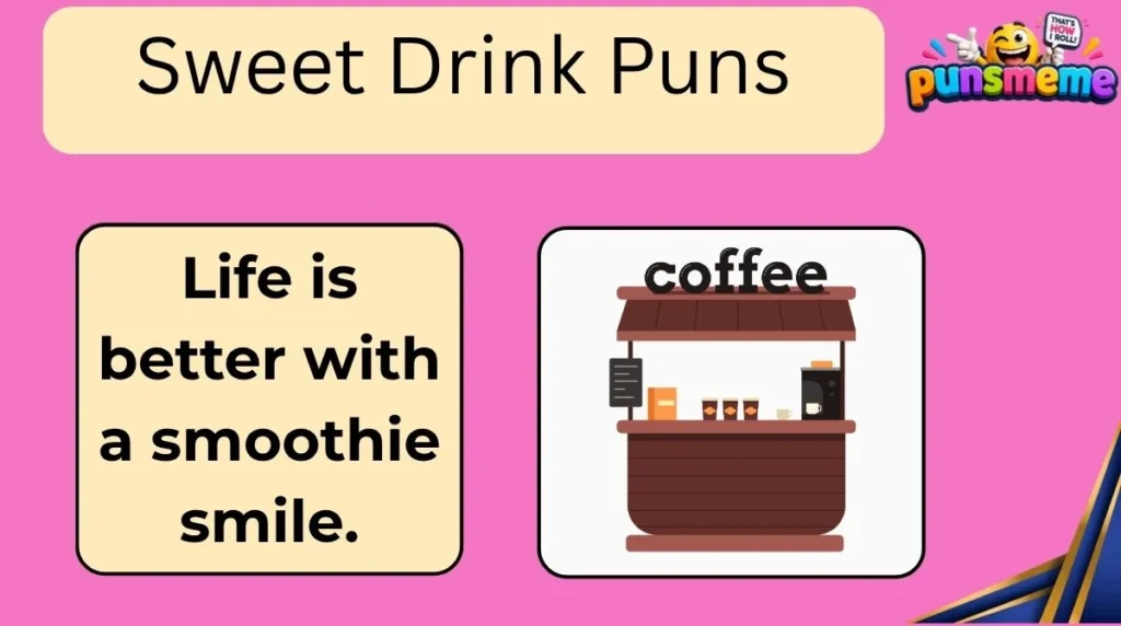 Sweet Drink Puns
