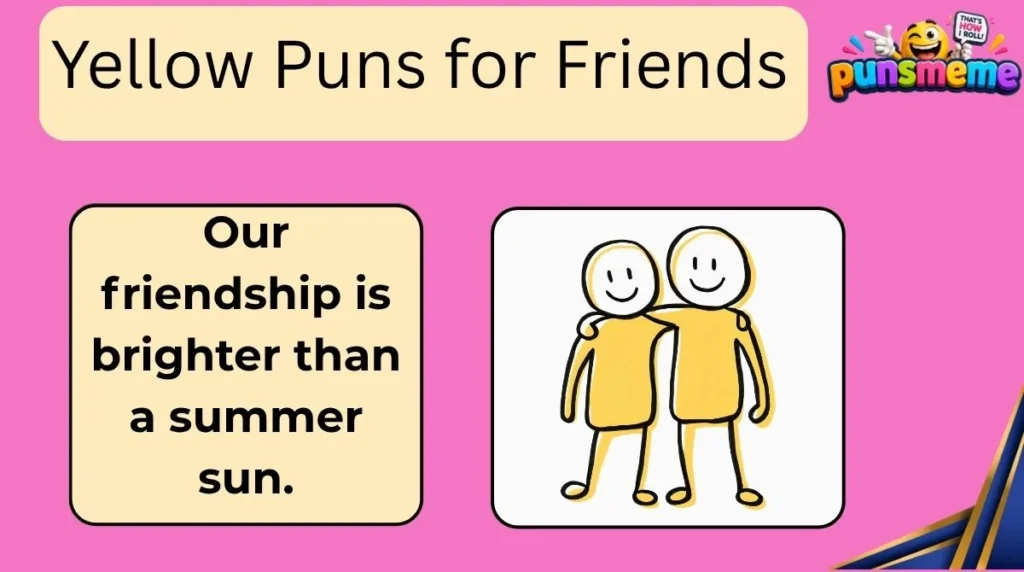 Yellow Puns for Friends