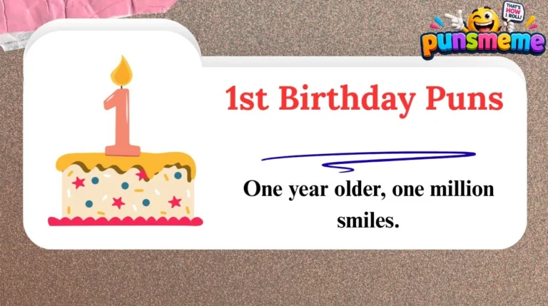 1st Birthday Puns