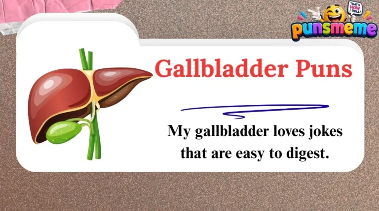 Gallbladder Puns