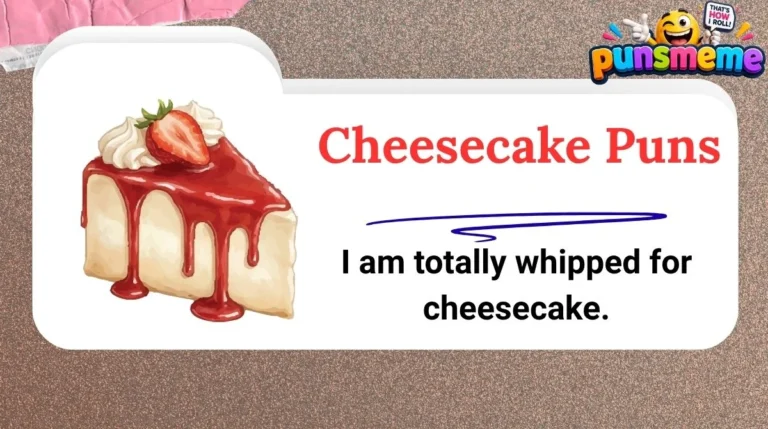 Cheesecake Puns